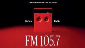 Forbes Brasil: Estratégia Multiplataforma com Lançamento da Forbes Radio