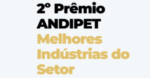 Inscrições Abertas para o Prêmio ANDIPET 2026: Reconhecendo Boas Práticas na Indústria Pet