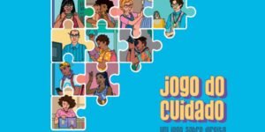Jogo do Cuidado: Reflexões sobre o Trabalho Invisível das Mulheres